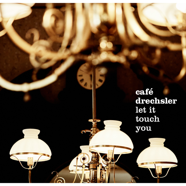 wp-content/uploads/2022/03/CafeDrechsler-LetItTouchYou_FrontCvr_3348x3000.png